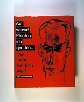 Couverture du produit · Auf wieviel Pferden ich geritten...Der junge Friedrich Wolf. Eine Dokumentation.