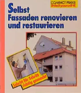 Couverture du produit · Selbst Fassaden renovieren und restaurieren (Compact-Praxis "do it yourself")