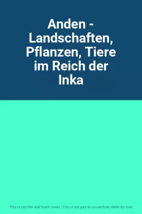 Couverture du produit · Anden - Landschaften, Pflanzen, Tiere im Reich der Inka