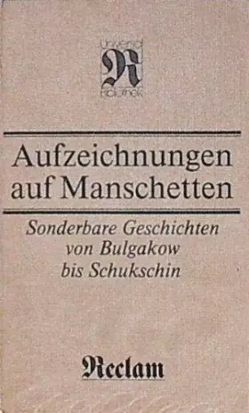 Couverture du produit · Reclams Universal-Bibliothek, 890: Aufzeichnungen auf Manschetten. Sonderbare Geschichten von Bulgakow bis Schukschin