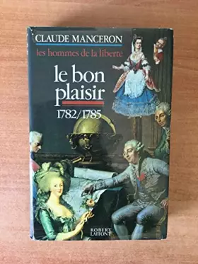 Couverture du produit · Le bon plaisir, Les hommes de la liberté/Manceron, Claude/Réf573
