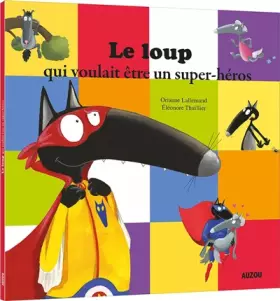 Couverture du produit · Le Loup qui voulait être un super-héros (petit format)