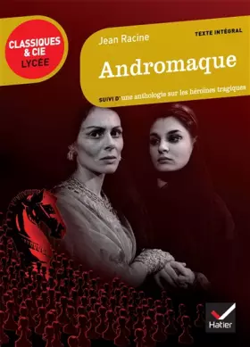 Couverture du produit · Andromaque: suivi d'une anthologie sur les héroïnes tragiques