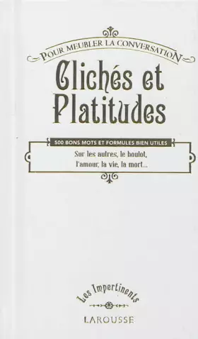 Couverture du produit · Clichés et platitudes (pour meubler la conversation)