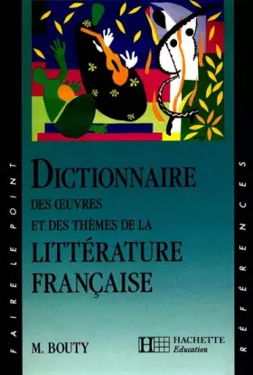 Couverture du produit · Dictionnaire des oeuvres et des thèmes de la littérature française