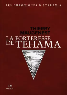Couverture du produit · Les chroniques d'Ataraxia, tome 2. La forteresse de Tehama