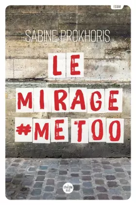 Couverture du produit · Le Mirage MeToo - Réflexions à partir du cas français