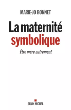 Couverture du produit · La Maternité symbolique: Etre mère autrement