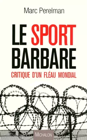 Couverture du produit · Le sport barbare: Critique d'un fléau mondial