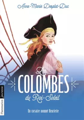 Couverture du produit · Les Colombes du Roi-Soleil, Tome 7 : Un corsaire nommé Henriette