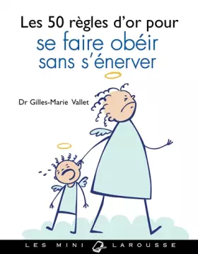 Couverture du produit · Les 50 règles d'or pour se faire obéir sans s'énerver