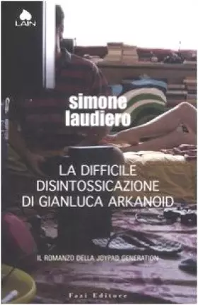 Couverture du produit · La difficile disintossicazione di Gianluca Arkanoid