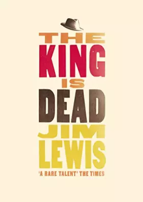 Couverture du produit · The King Is Dead Jim Lewis