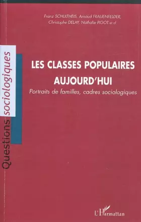 Couverture du produit · Les classes populaires aujourd'hui : Portraits de familles, cadres sociologiques