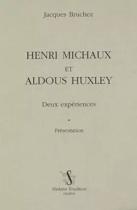 Couverture du produit · Henri Michaux et Aldous Huxley : Deux expériences, présentation