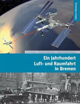 Couverture du produit · Ein Jahrhundert Luft- und Raumfahrt in Bremen: Von den frühesten Flugversuchen zum Airbus und zur Ariane