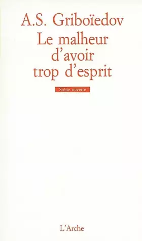 Couverture du produit · Le malheur d'avoir trop d'esprit. Comédie en 4 actes.