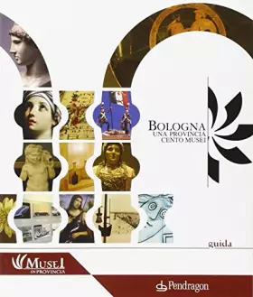 Couverture du produit · Bologna. Una Provincia cento musei