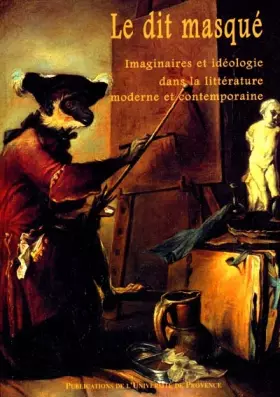 Couverture du produit · Le dit masqué. Imaginaires et idéologie dans la littérature moderne et contemporaine