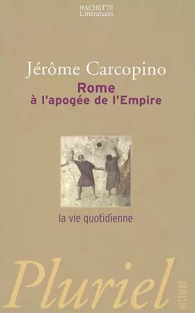 Couverture du produit · Rome à l'apogée de l'Empire : La Vie quotidienne