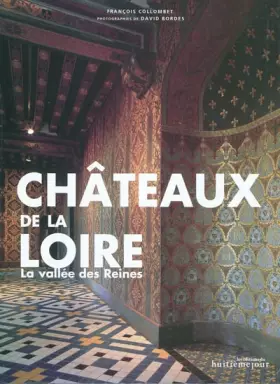 Couverture du produit · Les châteaux de la Loire: La vallée des reines