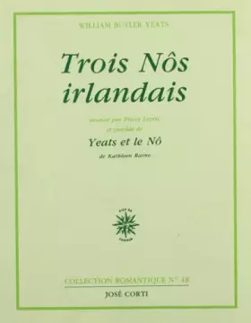 Couverture du produit · Trois Nôs irlandais : A la source du faucon - Ce que rêvent les os - Purgatoire, précédé de "Yeats et le Nô"