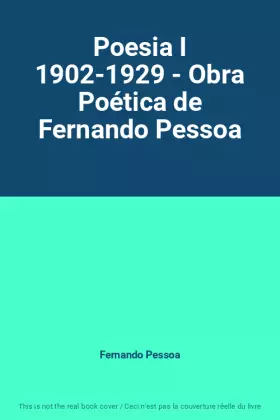 Couverture du produit · Poesia I 1902-1929 - Obra Poética de Fernando Pessoa