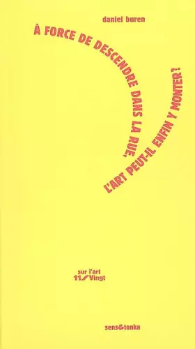 Couverture du produit · A force de descendre dans la rue, l'art peut-il enfin y monter ?