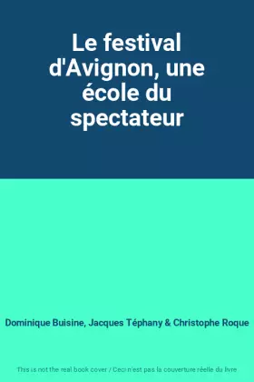 Couverture du produit · Le festival d'Avignon, une école du spectateur