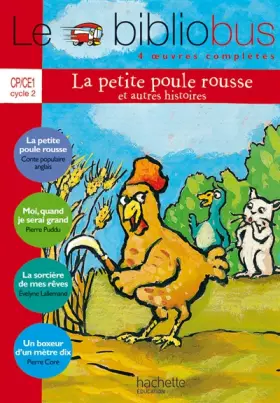 Couverture du produit · Le Bibliobus n° 11 CP/CE1 Parcours de lecture de 4 oeuvres : La petite poule rousse  Moi, quand je serai grand  La sorcière de 