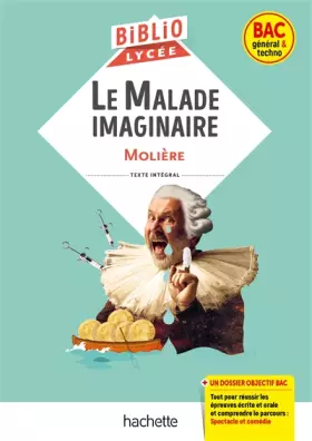 Couverture du produit · BiblioLycée - Le Malade imaginaire, Molière - BAC 2024: Parcours : Spectacle et comédie