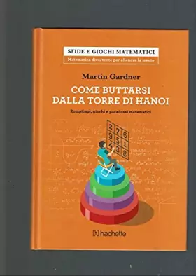Couverture du produit · Come buttarsi dalla Torre di Hanoi. Rompicapi, giochi e paradossi matematici