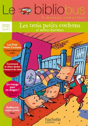 Couverture du produit · Le Bibliobus n° 13 CP/CE1 Parcours de lecture de 4 oeuvres : Les Trois Petits Cochons Comment le chien devînt l'ami du chat C