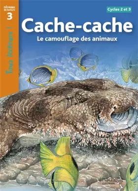 Couverture du produit · Cache-Cache - Le camouflage des animaux Niveau 3 - Tous lecteurs ! - Ed.2010