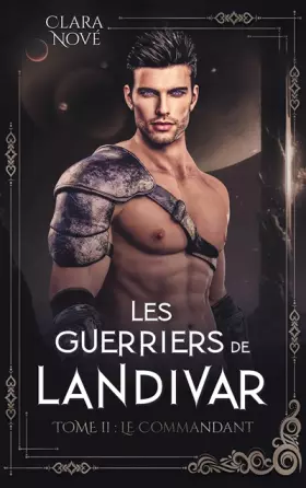 Couverture du produit · Les Guerriers de Landivar - tome 2, Le Commandant