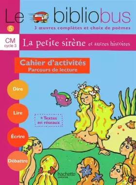 Couverture du produit · Le Bibliobus N° 5 CM - La Petite Sirène - Cahier d'activités - Ed.2004: Parcours de lecture de 4 oeuvres littéraires