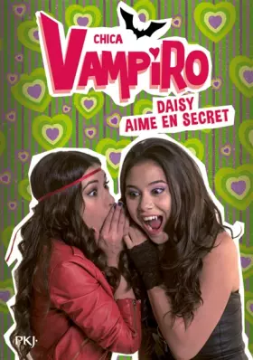 Couverture du produit · 10. Chica Vampiro : Daisy aime en secret (10)
