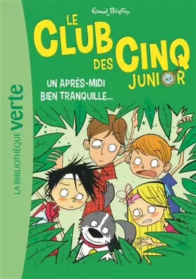 Couverture du produit · Le Club des Cinq Junior 01 - Un après-midi bien tranquille...