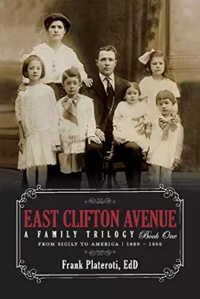 Couverture du produit · East Clifton Avenue: A Family Trilogy - Book 1 - From Sicily to America - 1889 -1966 (1) (A family Triology)