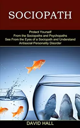 Couverture du produit · Sociopath: See From the Eyes of a Sociopath and Understand Antisocial Personality Disorder (Protect Yourself From the Sociopath