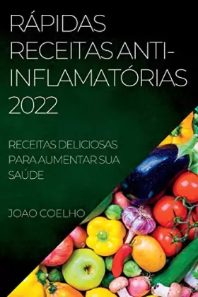 Couverture du produit · Rápidas Receitas Anti-Inflamatórias 2022: Receitas Deliciosas Para Aumentar Sua Saúde (Portuguese Edition)
