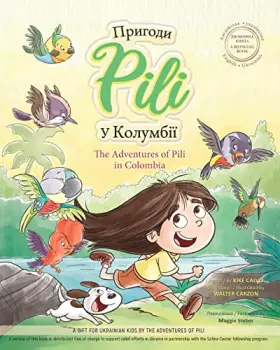 Couverture du produit · The Adventures of Pili in Colombia. Bilingual Books for Children ( English - Ukrainian ) ДВОМОВНА ... 72їнська