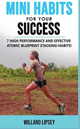 Couverture du produit · Mini Habits for Your Success: 7 High Performance and Effective Atomic Blueprint Stacking-Habits! How to Create Smarter Elastic