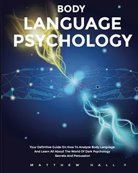 Couverture du produit · Body Language Psychology: Your Definitive Guide On How To Analyze Body Language And Learn All About The World Of Dark Psycholog