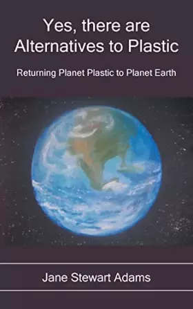 Couverture du produit · Yes, There are Alternatives to Plastic: Returning Planet Plastic to Planet Earth