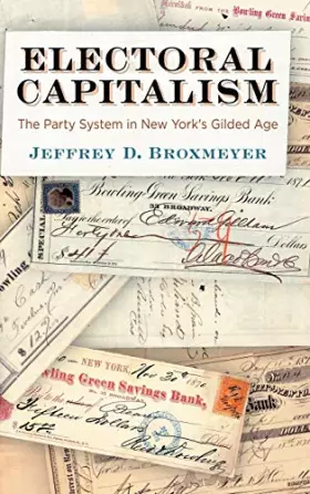 Couverture du produit · Electoral Capitalism: The Party System in New York's Gilded Age (American Governance: Politics, Policy, and Public Law)