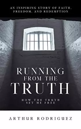 Couverture du produit · Running From the Truth: How the Truth Set Me Free