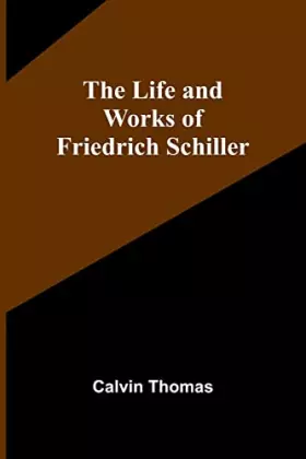 Couverture du produit · The Life and Works of Friedrich Schiller