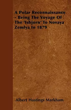 Couverture du produit · A Polar Reconnaissance - Being The Voyage Of The 'Isbjorn' To Novaya Zemlya In 1879