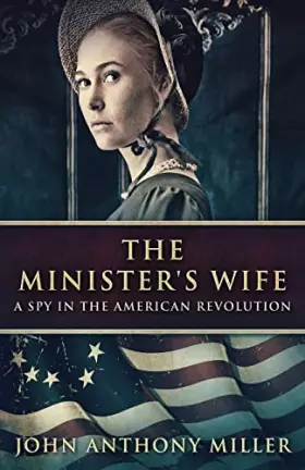 Couverture du produit · The Minister's Wife: A Spy In The American Revolution